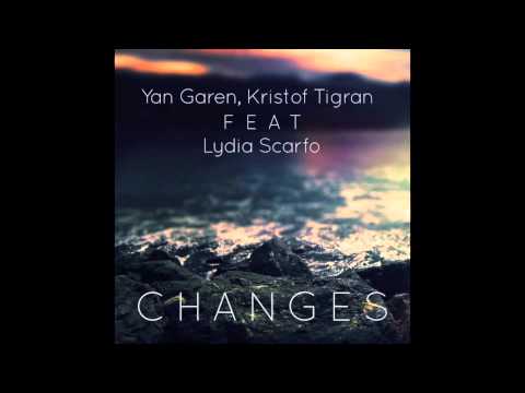 Yan Garen, Kristof Tigran Feat Lydia Scarfo  Changes