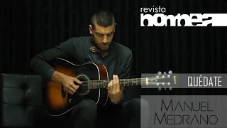 Quédate - Manuel Medrano ||| Revista BOMBEA |||