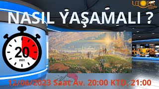 20 Dakika / NASIL YAŞAMALI ?