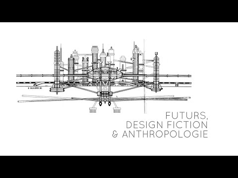 DESIGN FICTION ET ANTHROPOLOGIE ((Nicolas Nova et Alexandre Cadain)