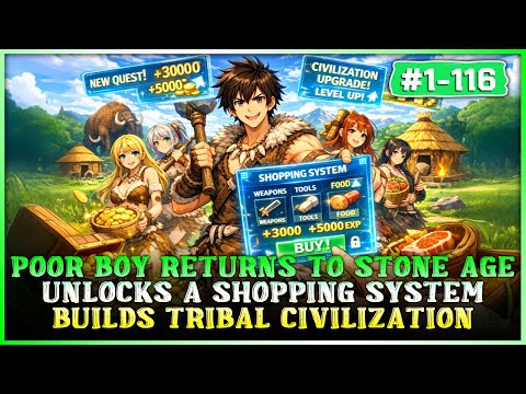 Poor Boy Travels Back to the Stone Age, Unlocks Shopping System & Leads Tribe to Build Civilization!