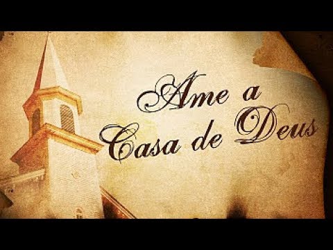 Ame a casa de Deus
