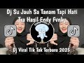 DJ SU JAUH SA TANAM TAPI HATI TRA HASIL KOPLO VIRAL TIKTOK TERBARU 2025 YANG KALIAN CARI ENDY FVNKY