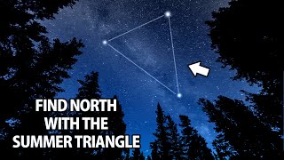 Find North with the Stars - The Summer Triangle - Celestial Navigation (Northern Hemisphere)