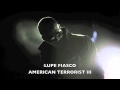 Lupe Fiasco - American Terrorist 3 + DOWNLOAD ...
