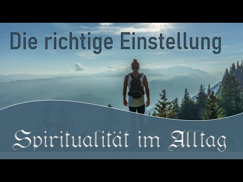 Spiritualität im Alltag - Leben mit der Qabbalah - Die richtige Einstellung