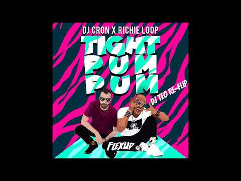 Dj Cron Feat. Richie Loop - Tight Pum Pum (Dj Teo Re-Flip)