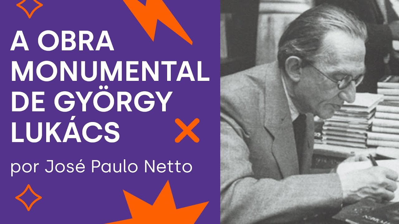 ESTÉTICA: a obra monumental de Lukács | José Paulo Netto