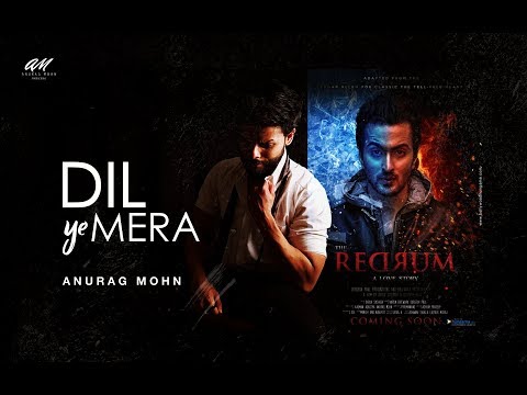 Anurag Mohn  'DIL YEH MERA' - REDRUM || Anurag Mohn || Vibhav Roy, Saeeda Imtiaaz (2018)