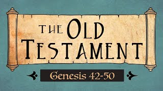Genesis 42-50 Old Testament Come Follow Me Ponderfun