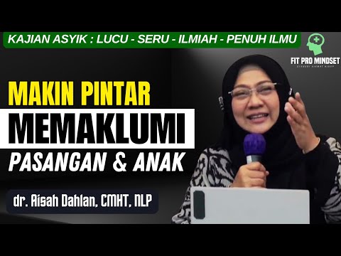 Paham Ini...Insha Allah Makin Pintar Memaklumi Pasangan dan Anak 🙂 | dr Aisah Dahlan.