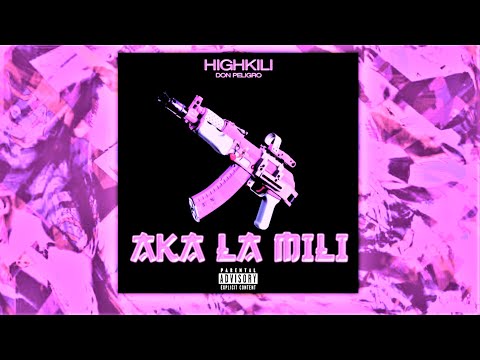 AKA LA MILI  - Highkili [Prod. Don Peligro]
