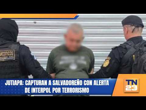 Jutiapa: Capturan a salvadoreño con alerta de Interpol por terrorismo