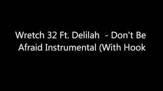 Wretch 32 - Don&#39;t Be Afraid (Ft.Delilah) Instrumental With Hook
