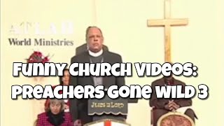 Funny Church Videos: PREACHERS GONE WILD 3!