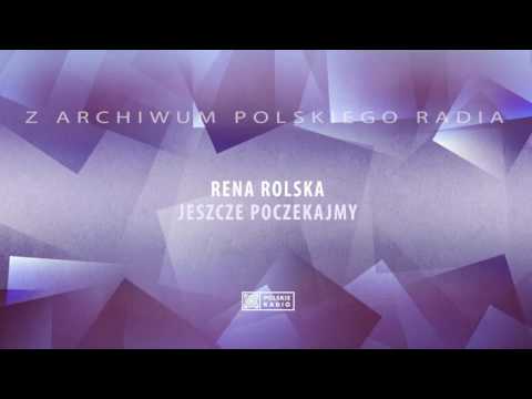 Rena Rolska - Jeszcze poczekajmy