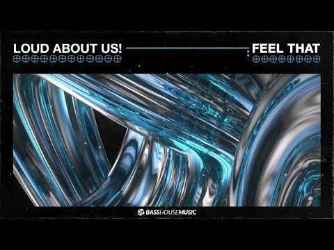 LOUD ABOUT US! - Feel That