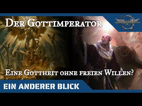 Ein anderer Blick auf den GOTT-Imperator der Menschheit - Eine Gottheit ohne freien Willen?
