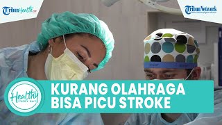 Kurang Olahraga Bisa Memicu Penyakit Stroke, Inilah Kebiasaan Buruk yang Perlu Dihindari