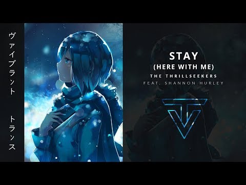 Stay (Here With Me) › by The Thrillseekers feat. Shannon Hurley