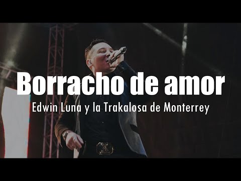 [LETRA] Edwin Luna y la Trakalosa de Monterrey - Borracho de amor