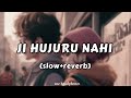 ji huhuri nahi (slow+reverb) Lofi song