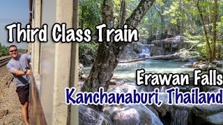 Third Class Train to Kanchanburi, Thailand, Erawan Falls National Park, & River Kwai
