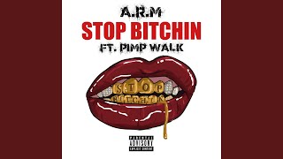 Stop Bitchin (feat. Pimp Walk)