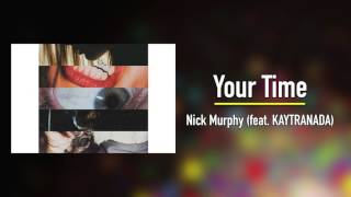 Nick Murphy (feat. KAYTRANADA) - Your Time