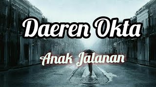Download lagu Lirik Daeren Okta - Anak Jalanan mp3