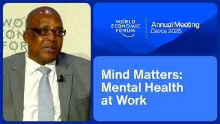 Mind Matters: Mental Health at Work | World Economic Forum Annual Meeting 2025