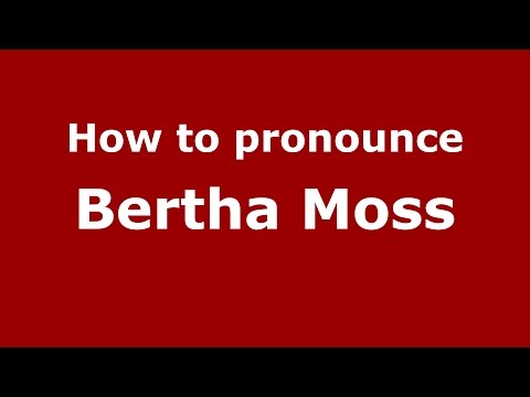 How to pronounce Bertha Moss (Spanish/Argentina) - PronounceNames.com