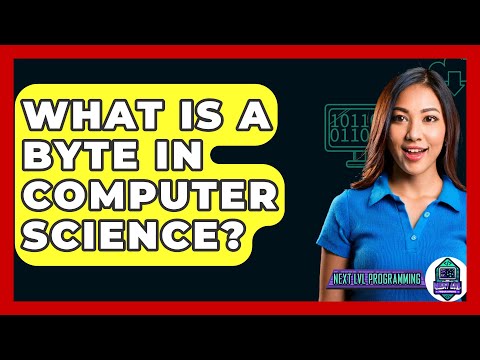 What Is A Byte In Computer Science? - Next LVL Programming