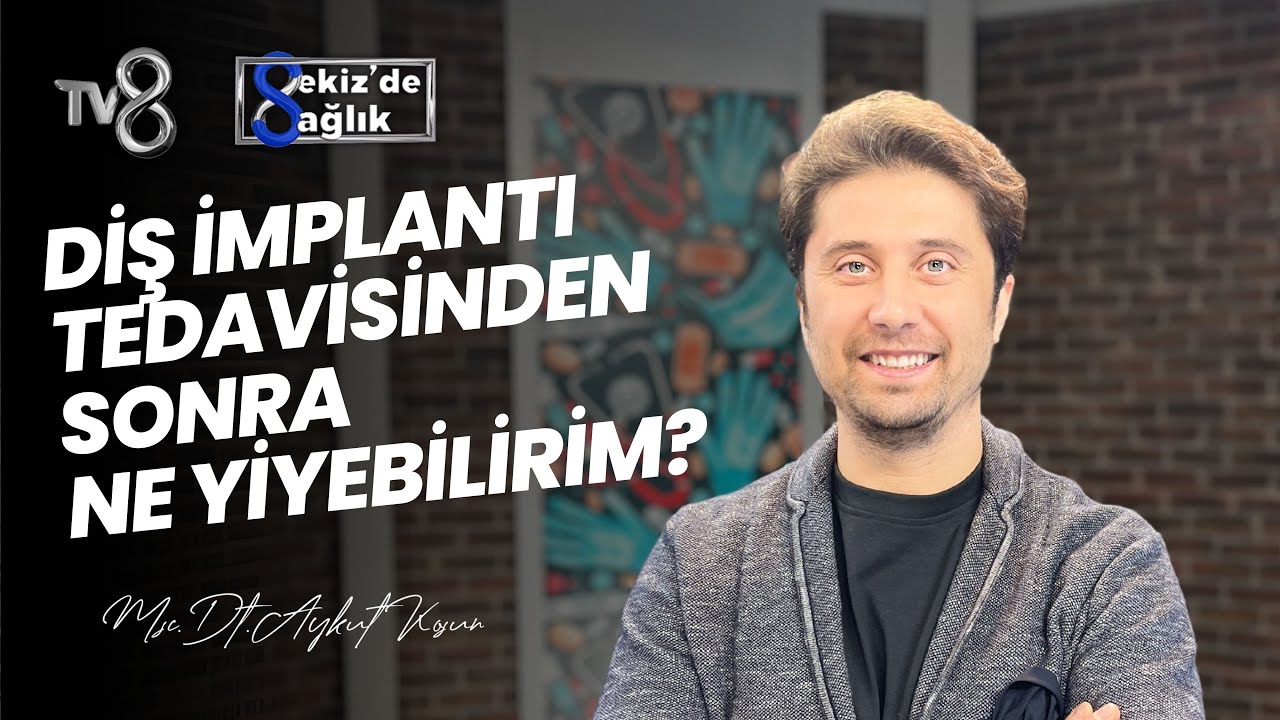 Aykut Koşun – TV8 Sekiz'de Sağlık: What Can I Eat After Dental Implant Treatment