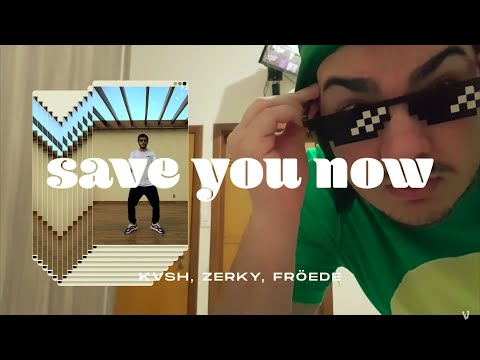 KVSH, Zerky, Gabriel Fröede - Save You Now (Web Clipe)