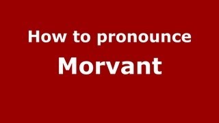 How to pronounce Morvant