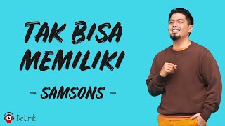 Download lagu Tak Bisa Memiliki - Samsons (Lirik Lagu) ~ Mungkin aku tidaklah sempurna mp3