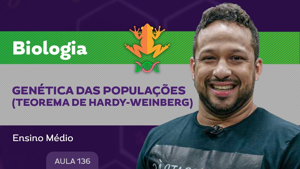 Genética das populações (Teorema de Hardy-Weinberg) - Biologia - Ensino Médio