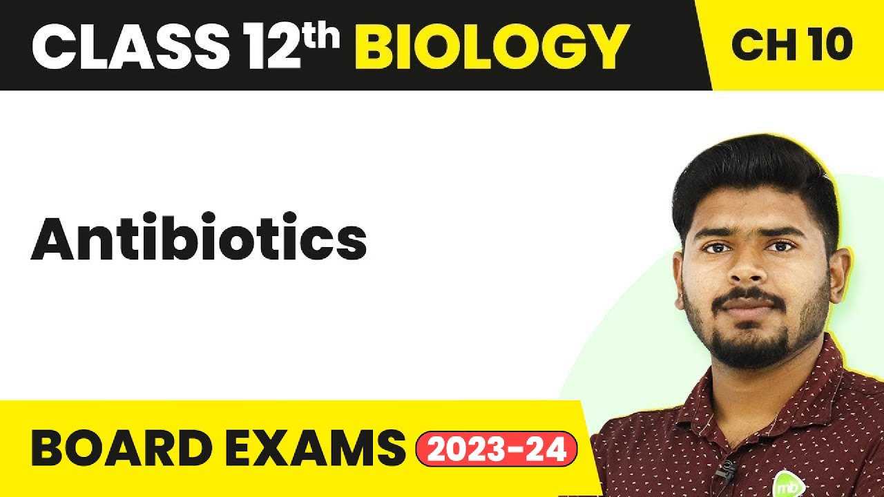 Antibiotics - Microbes in Human Welfare | Class 12 Biology (2022-23)