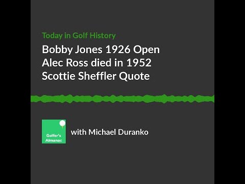 Bobby Jones wins 1926 Open Championship and Scottie Sheffler Quote
