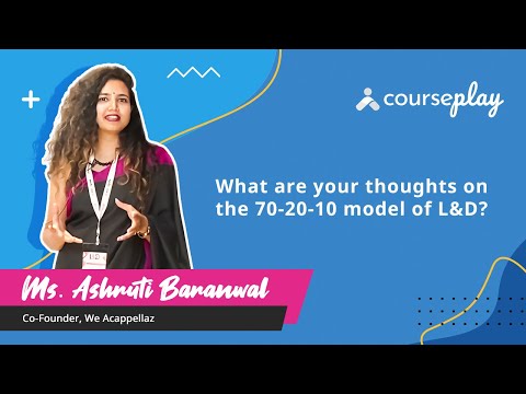 Ms. Ashruti Baranwal shares her thoughts on the 70-20-10 model of L&D