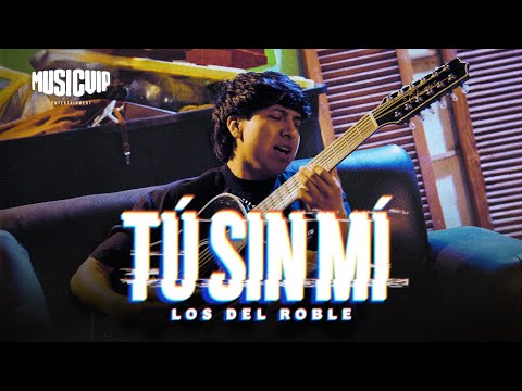 Los Del Roble - Tú Sin Mí (Video Oficial)