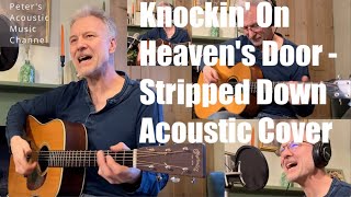 Knockin&#39; On Heaven&#39;s Door - Stripped Down Acoustic Cover