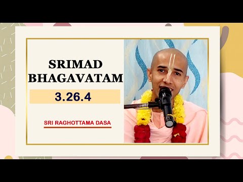 Srimad Bhagavatam 3.26.4 l Sri Raghottam Dasa l 12-3-2022
