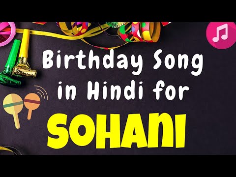 Birthday Song for Sohani | Happy Birthday Sohani Song | Happy Birthday Sohani Song hindi