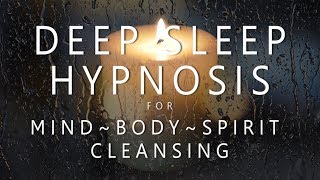 Deep Sleep Hypnosis for Mind Body Spirit Cleansing (Rain &amp; Music for Guided Dreams Self Healing)