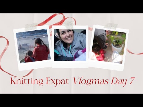 Knitting Expat Vlogmas - Day 7 - Daddy's Home!