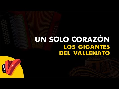 Un Solo Corazón, Los Gigantes Del Vallenato, Vídeo letra - Sentir Vallenato