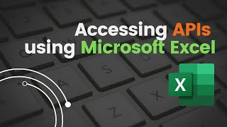 Accessing APIs using Excel