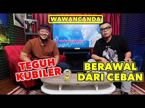 WAWANCANDA TEGUH KUBILER - BERAWAL DARI CEBAN